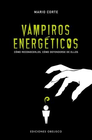 VAMPIROS ENERGÉTICOS.CÓMO RECONOCERLOS.CÓMO DEFENDERSE DE ELLOS | 9788491115229 | CORTE,MARIO | Llibreria Geli - Llibreria Online de Girona - Comprar llibres en català i castellà
