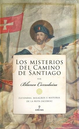 LOS MISTERIOS DEL CAMINO DE SANTIAGO.LEYENDAS,MILAGROS E HISTORIA DE LA RUTA JACOBEA | 9788417954819 | CORREDOIRA,BLANCO | Llibreria Geli - Llibreria Online de Girona - Comprar llibres en català i castellà