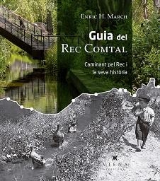 GUIA DEL REC COMTAL.CAMINANT PEL REC I LA SEVA HISTÒRIA | 9788417998004 | HERNÁNDEZ MARCH,ENRIC | Llibreria Geli - Llibreria Online de Girona - Comprar llibres en català i castellà
