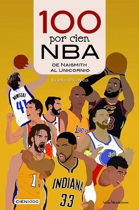 100 POR CIEN NBA.DE NAISMITH AL UNICORNIO | 9788416918614 | PICAVEA BARANDIARAN,ENEKO | Libreria Geli - Librería Online de Girona - Comprar libros en catalán y castellano