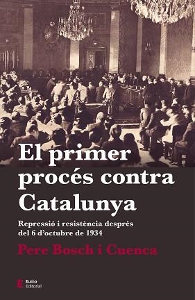EL PRIMER PROCÉS CONTRA CATALUNYA.REPRESSIÓ I RESISTÈNCIA DESPRÉS DEL 6 D'OCTUBRE DE 1934 | 9788497666763 | BOSCH I CUENCA,PERE | Libreria Geli - Librería Online de Girona - Comprar libros en catalán y castellano
