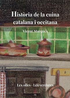 HISTÒRIA DE LA CUINA CATALANA I OCCITANA-2.LES OLLES.LES VERDURES | 9788494928178 | MARQUÉS,VICENT | Libreria Geli - Librería Online de Girona - Comprar libros en catalán y castellano