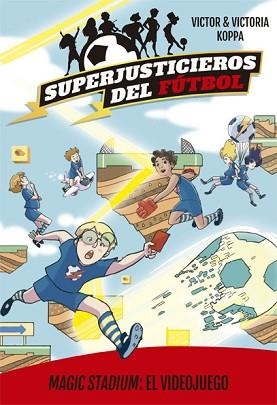 SUPERJUSTICIEROS DEL FÚTBOL-10.MAGIC STADIUM:EL VIDEOJUEGO | 9788424664831 | KOPPA,VICTOR/VICTORIA | Llibreria Geli - Llibreria Online de Girona - Comprar llibres en català i castellà