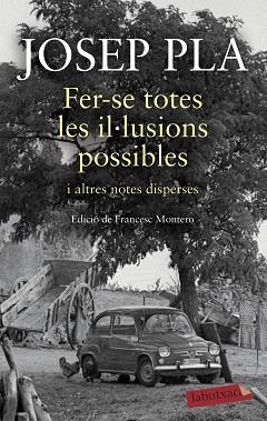FER-SE TOTES LES IL·LUSIONS POSSIBLES I ALTRES NOTES DISPERSES | 9788417420932 | PLA,JOSEP | Libreria Geli - Librería Online de Girona - Comprar libros en catalán y castellano