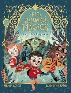 ELS RESCATADORS MÀGICS-1.LA PORTA A IMAGINÀRIA | 9788424665661 | CATDOOR,SABRINA | Llibreria Geli - Llibreria Online de Girona - Comprar llibres en català i castellà