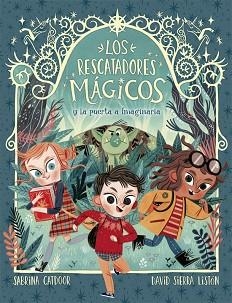 LOS RESCATADORES MÁGICOS-1.LA PUERTA A IMAGINARIA | 9788424665685 | CATDOOR,SABRINA/SIERRA LISTÓN,DAVID | Llibreria Geli - Llibreria Online de Girona - Comprar llibres en català i castellà