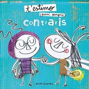 T'ESTIMO QUASI SEMPRE.CONTRARIS | 9788491378341 | LLENAS,ANNA | Libreria Geli - Librería Online de Girona - Comprar libros en catalán y castellano