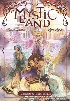 MYSTICLAND.LA LEYENDA DE LAS CINCO REINAS | 9788424665425 | ÁLVAREZ,MARTA | Llibreria Geli - Llibreria Online de Girona - Comprar llibres en català i castellà