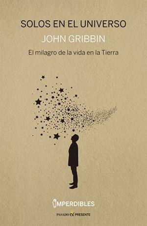 SOLOS EN EL UNIVERSO.EL MILAGRO DE LA VIDA EN LA TIERRA(2ª EDICIÓN 2017) | 9788494733376 | GRIBBIN,JOHN R. | Llibreria Geli - Llibreria Online de Girona - Comprar llibres en català i castellà
