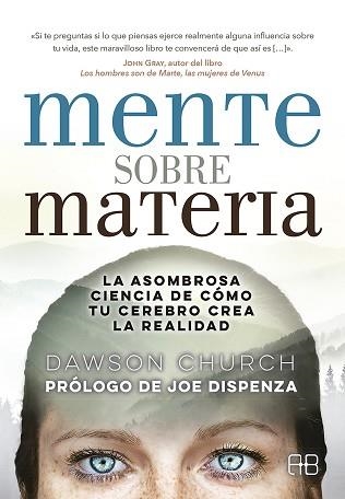 MENTE SOBRE MATERIA.LA ASOMBROSA CIENCIA DE CÓMO TU CEREBRO CREA LA REALIDAD | 9788415292968 | CHURCH,DAWSON | Libreria Geli - Librería Online de Girona - Comprar libros en catalán y castellano