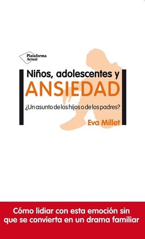 NIÑOS,ADOLESCENTES Y ANSIEDAD.¿UN ASUNTO DE LOS HIJOS O DE LOS PADRES? | 9788417622954 | MILLET,EVA | Llibreria Geli - Llibreria Online de Girona - Comprar llibres en català i castellà
