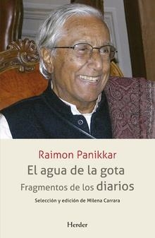 EL AGUA DE LA GOTA.FRAGMENTOS DE LOS DIARIOS | 9788425441363 | PANIKKAR,RAIMON | Llibreria Geli - Llibreria Online de Girona - Comprar llibres en català i castellà