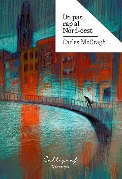 UN PAS CAP AL NORD-OEST | 9788412015119 | MCCRAGH I PRUJÀ,CARLES | Libreria Geli - Librería Online de Girona - Comprar libros en catalán y castellano