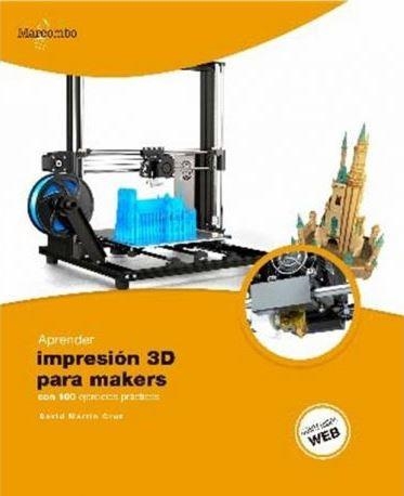 APRENDER IMPRESIÓN 3D PARA MAKERS.CON 100 EJERCICIOS PRÁCTICOS | 9788426727473 | MARTÍN CRUZ,DAVID | Libreria Geli - Librería Online de Girona - Comprar libros en catalán y castellano