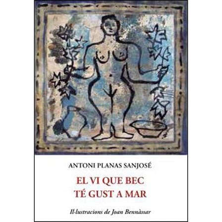 EL VI QUE BEC TÉ GUST A MAR | 9788497160735 | PLANAS SANJOSÉ,ANTONI | Libreria Geli - Librería Online de Girona - Comprar libros en catalán y castellano