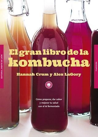 EL GRAN LIBRO DE LA KOMBUCHA.CÓMO PREPARAR,DAR SABOR Y MEJORAR TU SALUD CON EL TÉ FERMENTADO | 9788494622465 | CRUM,HANNAH/LAGORY,ALEX | Libreria Geli - Librería Online de Girona - Comprar libros en catalán y castellano