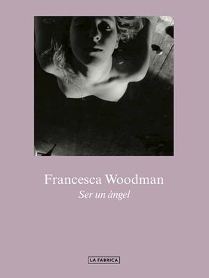 SER UN ÁNGEL | 9788417769307 | WOODMAN,FRANCESCA | Libreria Geli - Librería Online de Girona - Comprar libros en catalán y castellano