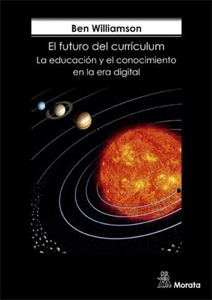 EL FUTURO DEL CURRÍCULUM.LA EDUCACIÓN Y EL CONOCIMIENTO EN LA ERA DIGITAL | 9788471128690 | WILLIAMSON,BEN | Llibreria Geli - Llibreria Online de Girona - Comprar llibres en català i castellà