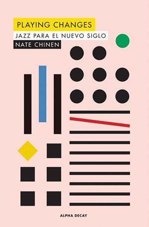 PLAYING CHANGES.JAZZ PARA EL NUEVO SIGLO | 9788494958175 | CHINEN,NATE | Libreria Geli - Librería Online de Girona - Comprar libros en catalán y castellano