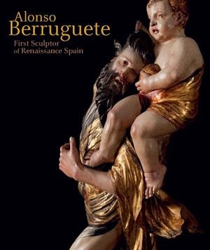 ALONSO BERRUGUETE:FIRST SCULPTOR OF RENAISSANCE SPAIN | 9788415245841 | Llibreria Geli - Llibreria Online de Girona - Comprar llibres en català i castellà