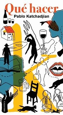 QUÉ HACER | 9788494591693 | KATCHADJIAN,PABLO | Llibreria Geli - Llibreria Online de Girona - Comprar llibres en català i castellà