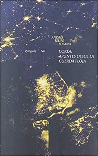COREA.APUNTES DESDE LA CUERDA FLOJA | 9788412003666 | SOLANO,ANDRÉS FELIPE | Libreria Geli - Librería Online de Girona - Comprar libros en catalán y castellano