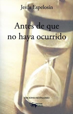 ANTES DE QUE NO HAYA OCURRIDO | 9788477744863 | ESPELOSÍN,JESÚS | Libreria Geli - Librería Online de Girona - Comprar libros en catalán y castellano