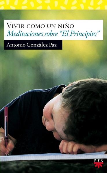 VIVIR COMO UN NIÑO.MEDITACIONES SOBRE "EL PRINCIPITO" | 9788428819350 | GONZALEZ PAZ,ANTONIO | Libreria Geli - Librería Online de Girona - Comprar libros en catalán y castellano