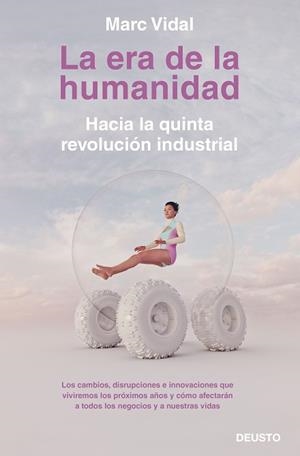 LA ERA DE LA HUMANIDAD.HACIA LA QUINTA REVOLUCIÓN INDUSTRIAL | 9788423430918 | VIDAL,MARC | Libreria Geli - Librería Online de Girona - Comprar libros en catalán y castellano