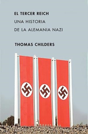 EL TERCER REICH.UNA HISTORIA DE LA ALEMANIA NAZI | 9788491991595 | CHILDERS,THOMAS | Llibreria Geli - Llibreria Online de Girona - Comprar llibres en català i castellà