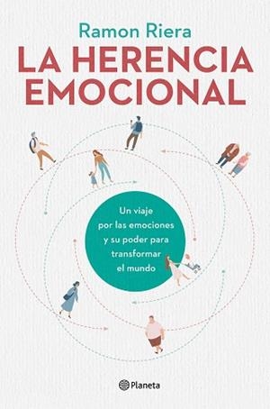 LA HERENCIA EMOCIONAL.UN VIAJE POR LAS EMOCIONES Y SU PODER PARA TRANSFORMAR EL MUNDO | 9788408216612 | RIERA,RAMON | Llibreria Geli - Llibreria Online de Girona - Comprar llibres en català i castellà