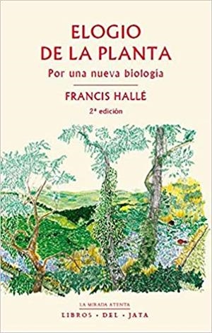 ELOGIO DE LA PLANTA.POR UNA NUEVA BIOLOGÍA | 9788416443093 | HALLÉ,FRANCIS | Llibreria Geli - Llibreria Online de Girona - Comprar llibres en català i castellà