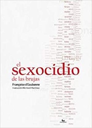 EL SEXOCIDIO DE LAS BRUJAS | 9788412014716 | D'EAUBONNE,FRANÇOISE | Libreria Geli - Librería Online de Girona - Comprar libros en catalán y castellano