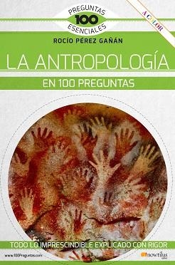 LA ANTROPOLOGÍA EN 100 PREGUNTAS | 9788413050539 | PÉREZ GAÑÁN,ROCIO | Libreria Geli - Librería Online de Girona - Comprar libros en catalán y castellano