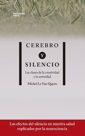 CEREBRO Y SILENCIO.LAS CLAVES DE LA CREATIVIDAD Y LA SERENIDAD | 9788417886004 | LE VAN QUYEN,MICHEL | Llibreria Geli - Llibreria Online de Girona - Comprar llibres en català i castellà