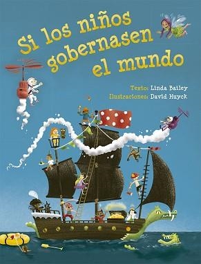 SI LOS NIÑOS GOBERNASEN EL MUNDO | 9788491453116 | BAILEY,LINDA/HUYCK,DAVID | Llibreria Geli - Llibreria Online de Girona - Comprar llibres en català i castellà