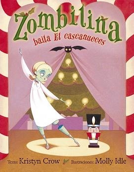 ZOMBILINA BAILA EL CASCANUECES | 9788491452768 | CROW,KRISTYN | Libreria Geli - Librería Online de Girona - Comprar libros en catalán y castellano