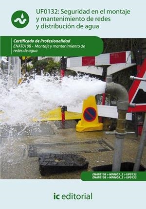 UF0132 SEGURIDAD EN EL MONTAJE Y MANTENIMIENTO DE REDES Y DISTRIBUCIÓN DE AGUA  | 9788415648833 | YAQUE SÁNCHEZ,ADRIÁN DEL SALVADOR | Llibreria Geli - Llibreria Online de Girona - Comprar llibres en català i castellà