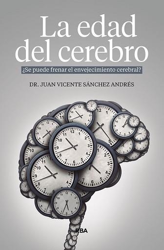 LA EDAD DEL CEREBRO.¿SE PUEDE FRENAR EL ENVEJECIMIENTO CEREBRAL? | 9788491878599 | SÁNCHEZ ANDRÉS,JUAN VICENTE | Libreria Geli - Librería Online de Girona - Comprar libros en catalán y castellano