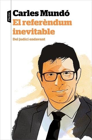 EL REFERÈNDUM INEVITABLE.DEL JUDICI ENDAVANT | 9788498094565 | MUNDÓ, CARLES | Libreria Geli - Librería Online de Girona - Comprar libros en catalán y castellano