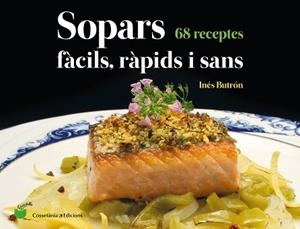 SOPARS FÀCILS,RÀPIDS I SANS.68 RECEPTES | 9788490348802 | BUTRÓN PARRA , INÉS | Libreria Geli - Librería Online de Girona - Comprar libros en catalán y castellano