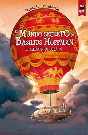 EL MUNDO SECRETO DE BASILIUS HOFFMAN.EL LADRÓN DE SUEÑOS | 9788415920526 | CIMADEVILA BOTANA, FERNANDO M. | Libreria Geli - Librería Online de Girona - Comprar libros en catalán y castellano