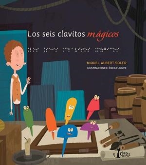 LOS SEIS CLAVITOS MÁGICOS | 9788498466553 | SOLER MARTÍ, MIQUEL ALBERT | Libreria Geli - Librería Online de Girona - Comprar libros en catalán y castellano