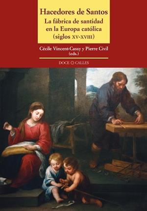 HACEDORES DE SANTOS.LA FÁBRICA DE SANTIDAD EN LA EUROPA CATÓLICA(SIGLOS XV-XVIII) | 9788497442534 | VINCENT-CASSY,CÉCILE/CIVIL,PIERRE(EDS.) | Libreria Geli - Librería Online de Girona - Comprar libros en catalán y castellano