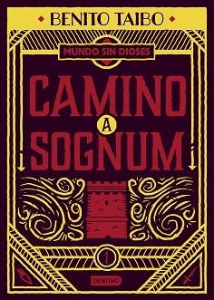 UN MUNDO SIN DIOSES 1.CAMINO A SOGNUM | 9788408217213 | TAIBO,BENITO | Libreria Geli - Librería Online de Girona - Comprar libros en catalán y castellano
