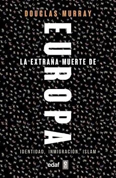 LA EXTRAÑA MUERTE DE EUROPA.IDENTIDAD,INMIGRACIÓN,ISLAM | 9788441439733 | MURRAY,DOUGLAS | Libreria Geli - Librería Online de Girona - Comprar libros en catalán y castellano