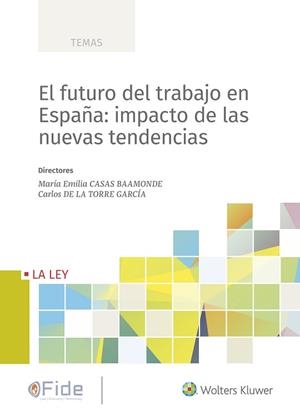 EL FUTURO DEL TRABAJO EN ESPAÑA:IMPACTO DE LAS NUEVAS TENDENCIAS | 9788490209349 | CASAS BAAMONDE,MARÍA EMILIA/DE LA TORRE GARCÍA,CARLOS | Libreria Geli - Librería Online de Girona - Comprar libros en catalán y castellano