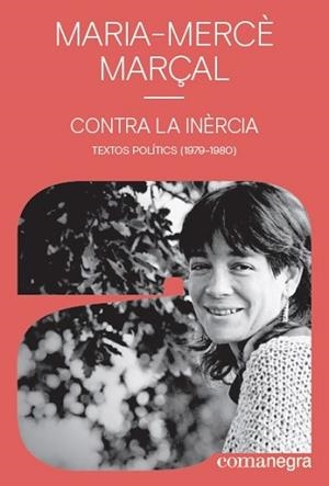 CONTRA LA INÈRCIA.TEXTOS POLÍTICS(1979-1980) | 9788418022142 | MARÇAL, MARIA-MERCÈ | Libreria Geli - Librería Online de Girona - Comprar libros en catalán y castellano