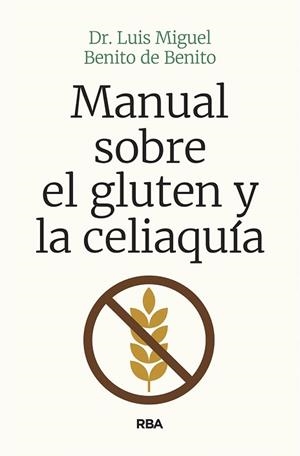 MANUAL SOBRE EL GLUTEN Y LA CELIAQUÍA | 9788491874454 | BENITO DE BENITO, LUIS MIGUEL | Libreria Geli - Librería Online de Girona - Comprar libros en catalán y castellano