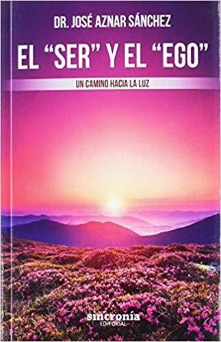 EL SER Y EL EGO.UN CAMINO HACIA LA LUZ | 9788412014006 | AZNAR SANCHEZ,JOSE | Llibreria Geli - Llibreria Online de Girona - Comprar llibres en català i castellà